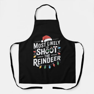 Most Likely To Shoot The Reindeer Family Christmas Apron