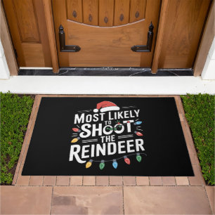 Most Likely To Shoot The Reindeer Family Christmas Doormat