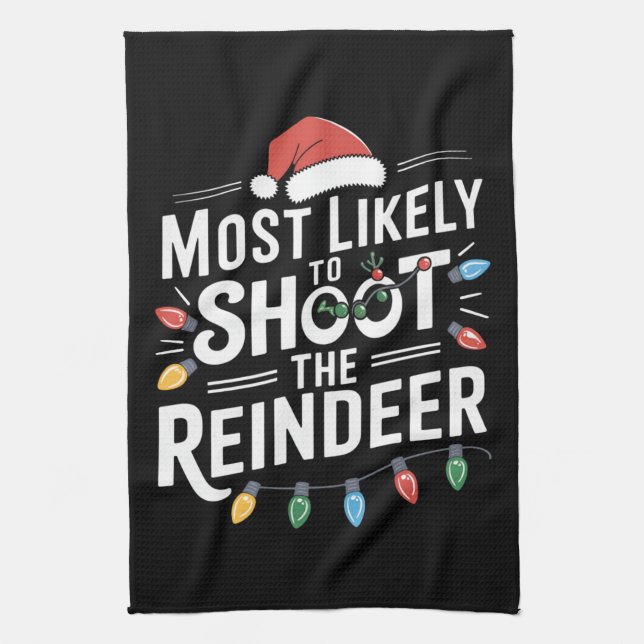 Most Likely To Shoot The Reindeer Family Christmas Kitchen Towel (Vertical)