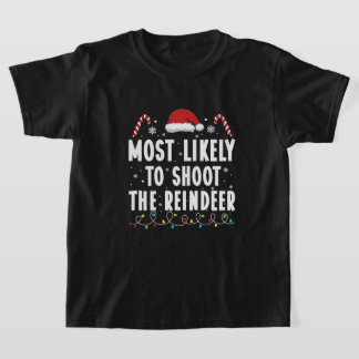 Most Likely To Shoot The Reindeer Family Christmas T-Shirt