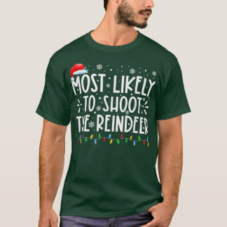 Most Likely To Shoot The Reindeer Family Christmas T-Shirt