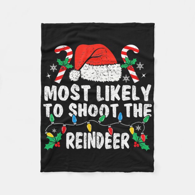 Most Likely To Shoot The Reindeer Family Matching  Fleece Blanket (Front)