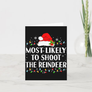Most Likely To Shoot The Reindeer Funny Hunting Ch Card