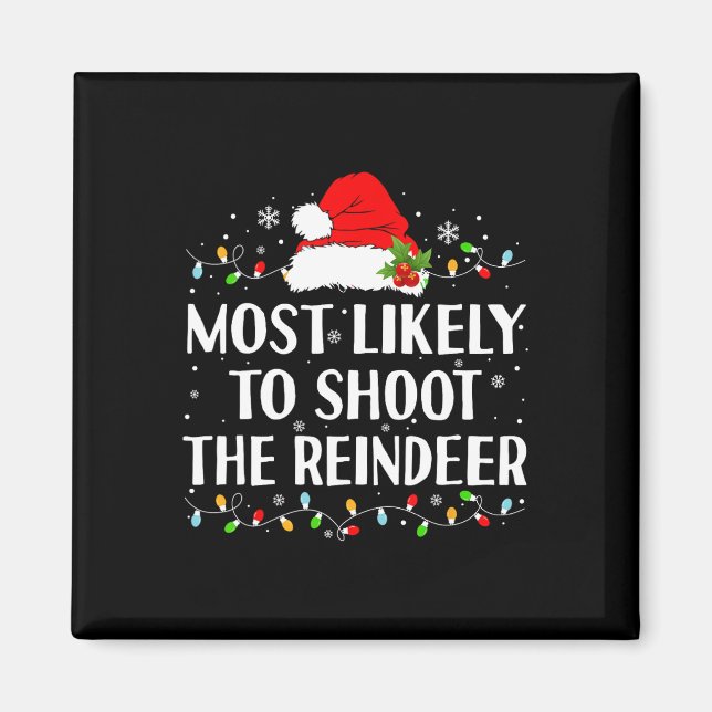 Most Likely To Shoot The Reindeer Funny Hunting Ch Magnet (Front)