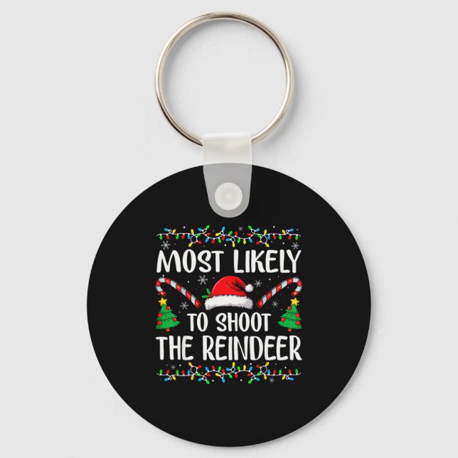 Most Likely To Shoot The Reindeer Funny Matching C Keychain (Front)