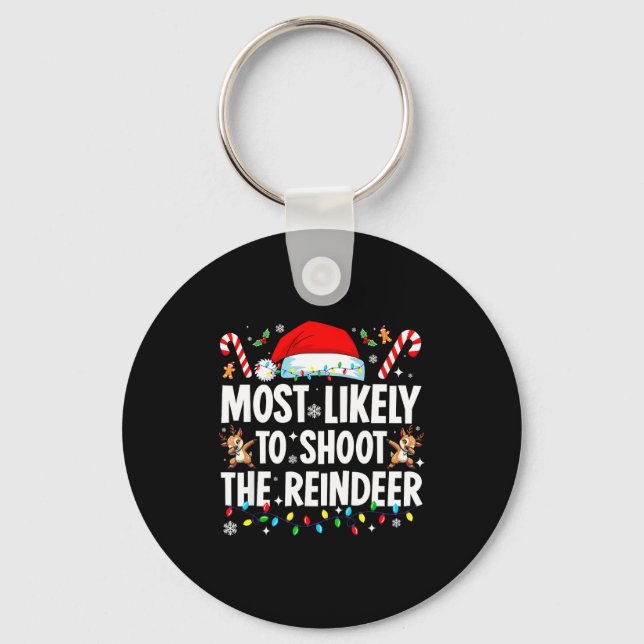 Most Likely To Shoot The Reindeer Funny Matching C Keychain (Front)