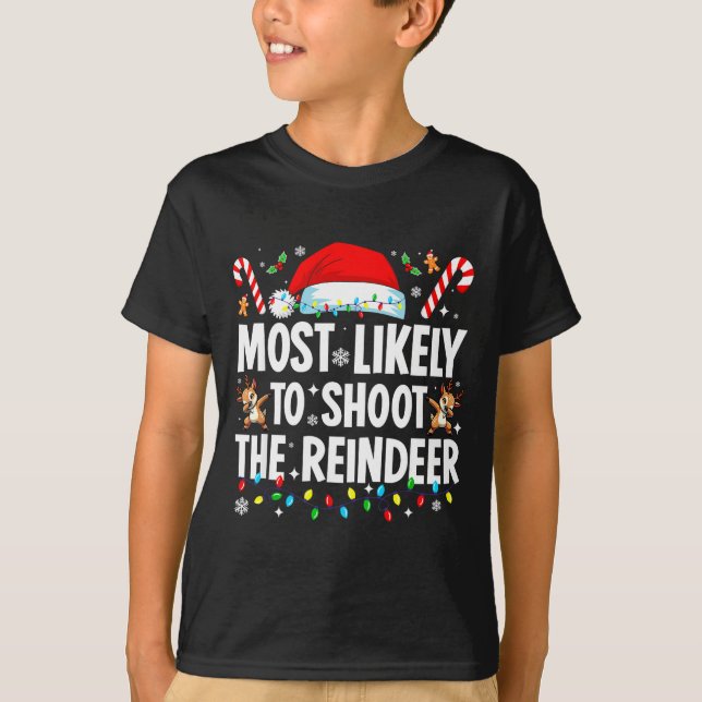 Most Likely To Shoot The Reindeer Funny Matching C T-Shirt (Front)