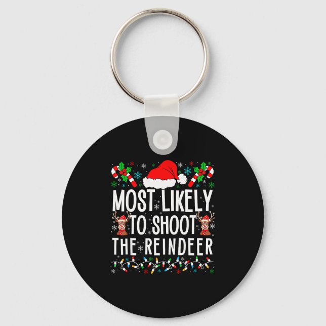 Most Likely To Shoot The Reindeer Funny Matching F Keychain (Front)