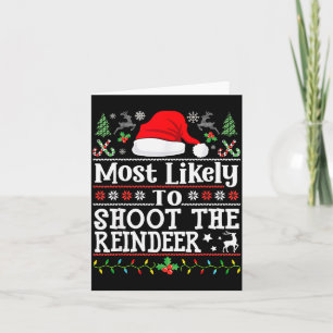 Most Likely To Shoot The Reindeer- Hunting Christm Card