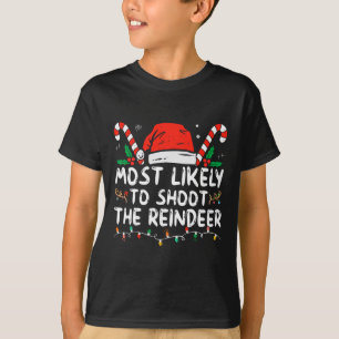 Most Likely To Shoot The Reindeer Santa Christmas  T-Shirt