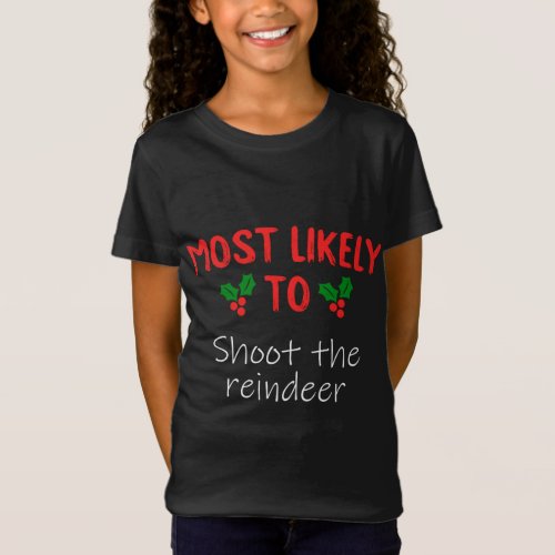Most Likely To Shoot The Reindeer T_Shirt