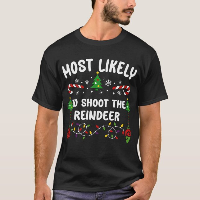 MOST LIKELY TO SHOOT THE REINDEER T-Shirt (Front)