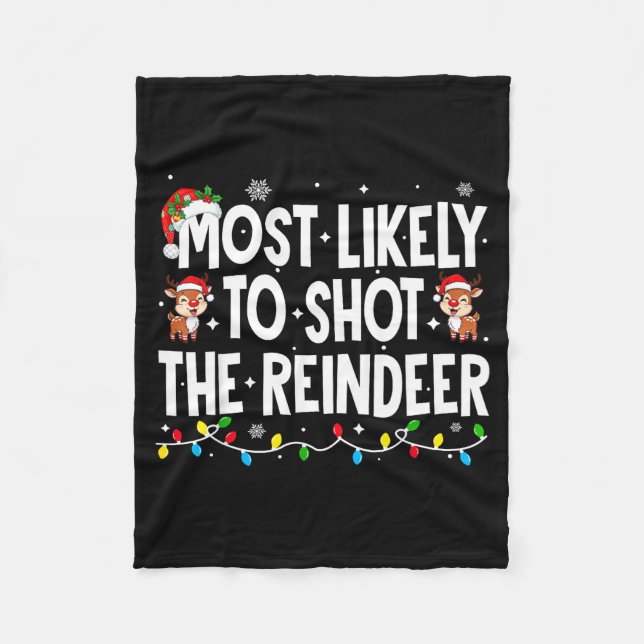 Most Likely To Shoot The Reindeer Xmas Family Matc Fleece Blanket (Front)