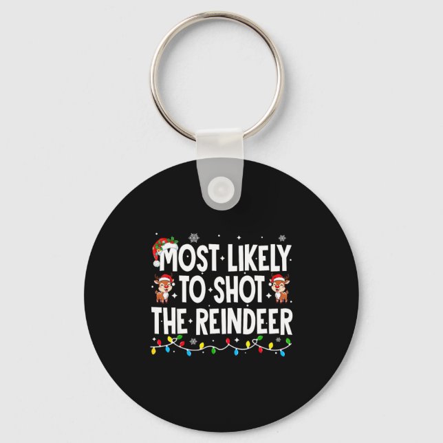Most Likely To Shoot The Reindeer Xmas Family Matc Keychain (Front)