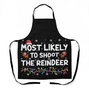 Most Likely To Shoot To Reindeer Family Christmas  Apron