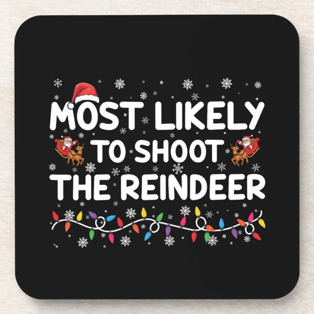 Most Likely To Shoot To Reindeer Family Christmas  Beverage Coaster (Front)