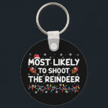 Most Likely To Shoot To Reindeer Family Christmas  Keychain<br><div class="desc">Most Likely To Shoot To Reindeer Family Christmas</div>