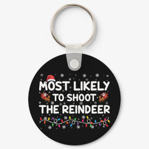 Most Likely To Shoot To Reindeer Family Christmas  Keychain