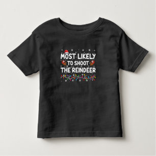 Most Likely To Shoot To Reindeer Family Christmas Toddler T-shirt