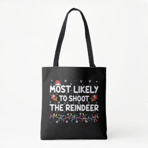 Most Likely To Shoot To Reindeer Family Christmas  Tote Bag
