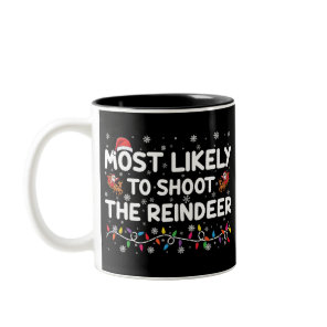 Most Likely To Shoot To Reindeer Family Christmas  Two-Tone Coffee Mug