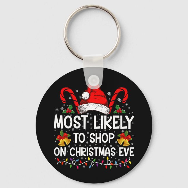 Most Likely To Shop On Christmas Eve Christmas  Keychain (Front)