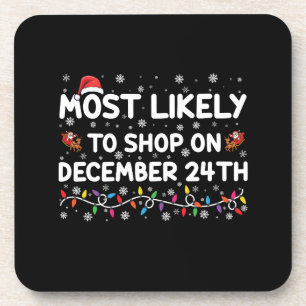 Most Likely To Shop On December 24th Christmas Beverage Coaster