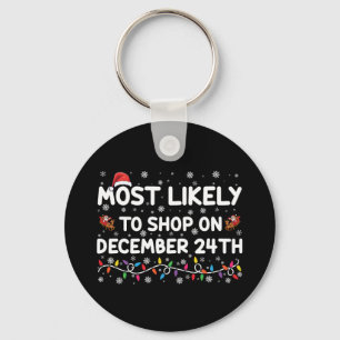 Most Likely To Shop On December 24th Christmas Keychain