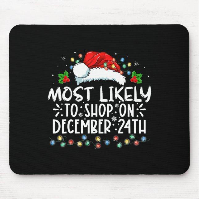 Most Likely To Shop On December 24th Funny Family  Mouse Pad (Front)