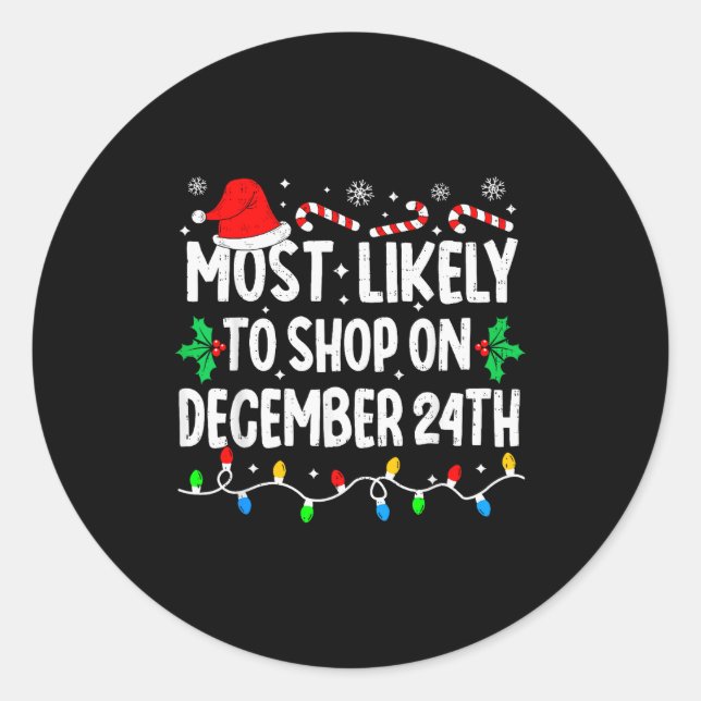 Most Likely To Shop On December 24th Matching Chri Classic Round Sticker (Front)