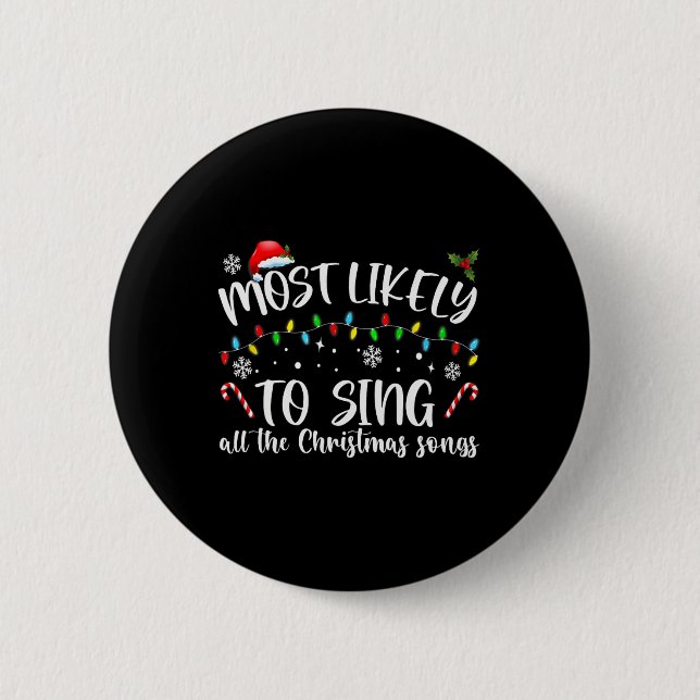 Most Likely To Sing All The Christmas Songs  Button (Front)