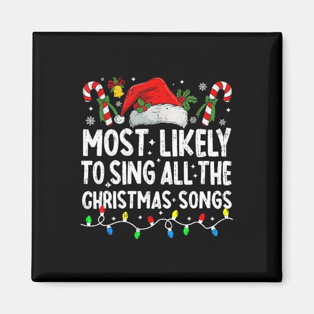 Most Likely To Sing All The Christmas Songs Christ Magnet (Front)