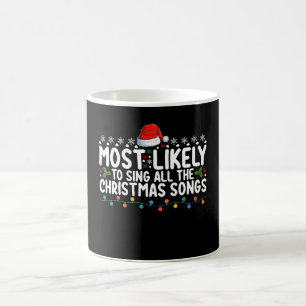 Most Likely To Sing All The Christmas Songs Coffee Mug