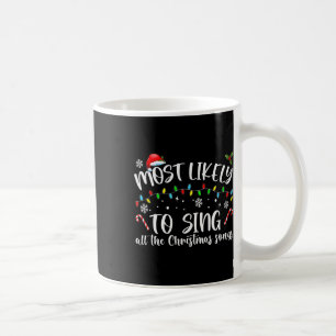 Most Likely To Sing All The Christmas Songs Coffee Mug