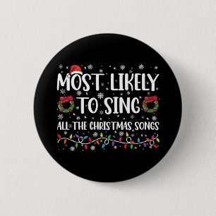 Most Likely To Sing All The Christmas Songs Family Button
