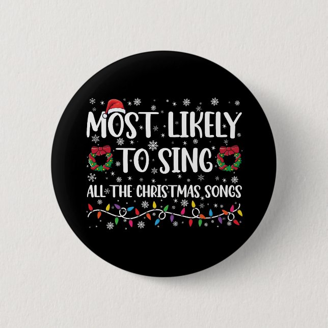 Most Likely To Sing All The Christmas Songs Family Button (Front)