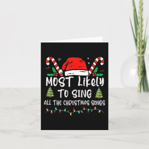 Most Likely To Sing All The Christmas Songs Family Card