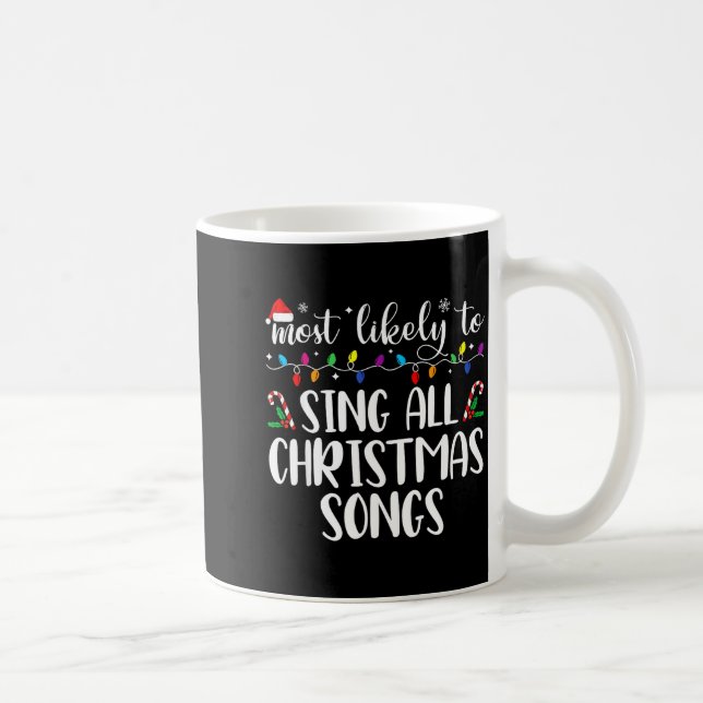 Most Likely To Sing All The Christmas Songs Family Coffee Mug (Right)