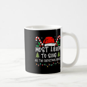 Most Likely To Sing All The Christmas Songs Family Coffee Mug