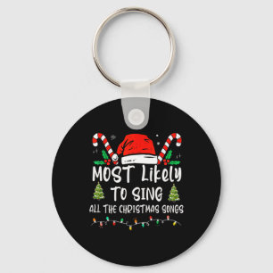 Most Likely To Sing All The Christmas Songs Family Keychain