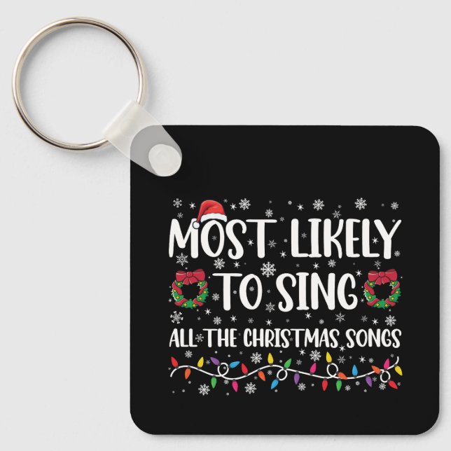 Most Likely To Sing All The Christmas Songs Family Keychain (Front)