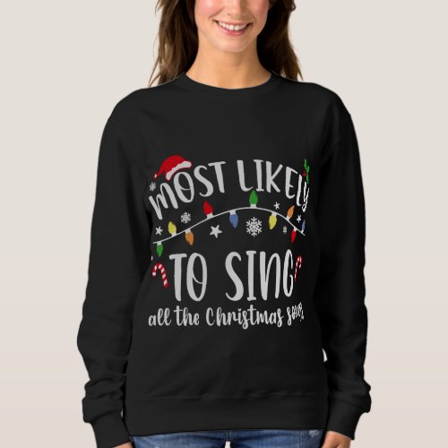 Most Likely To Sing All The Christmas Songs Family Sweatshirt