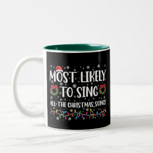 Most Likely To Sing All The Christmas Songs Family Two-Tone Coffee Mug