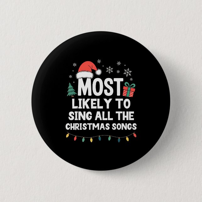 Most Likely To Sing All The Christmas Songs Funny  Button (Front)