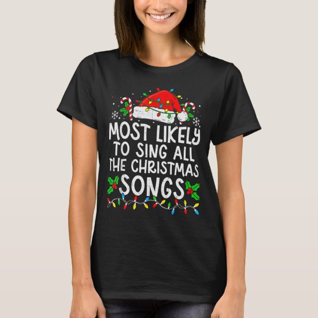 Most Likely To Sing All The Christmas Songs Matchi T-Shirt (Front)