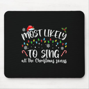 Most Likely To Sing All The Christmas Songs  Mouse Pad