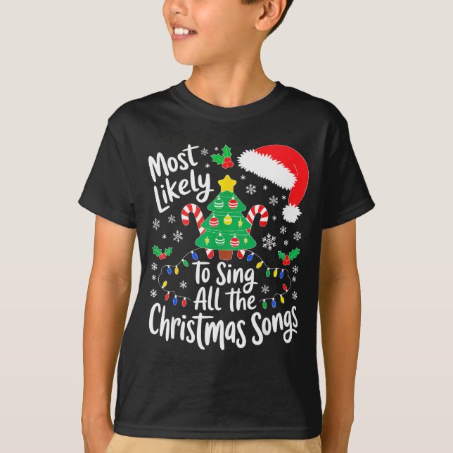 Most Likely To Sing All The Christmas Songs Shirt  (Front)