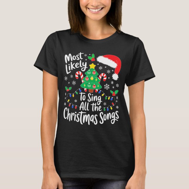 Most Likely To Sing All The Christmas Songs Shirt  (Front)