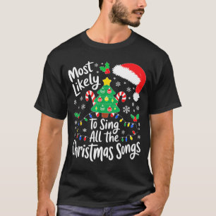 Most Likely To Sing All The Christmas Songs Shirt 