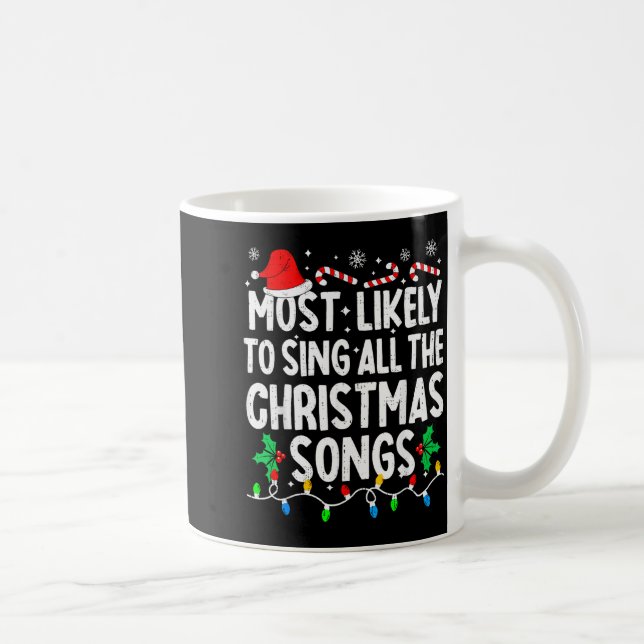 Most Likely To Sing All The Christmas Songs Singer Coffee Mug (Right)